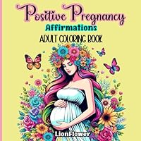 Positive Pregnancy Affirmations Coloring Book: Empowering Affirmations for Expecting Mothers (Motherhood) B0DDRP2RWR Book Cover