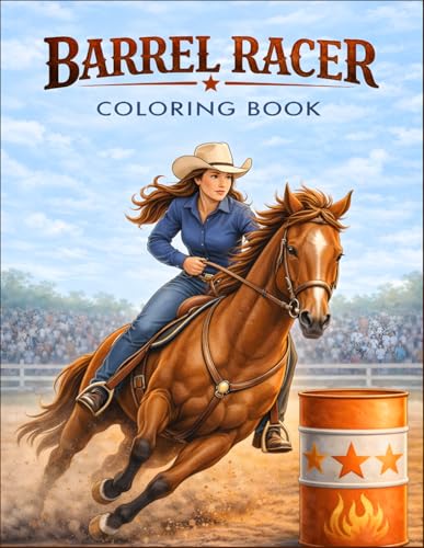 Barrel Racer Coloring Book: Horse Racing, Rodeo, and Western Scenes for Relaxation and Creativity (Horse Riding Coloring Books)