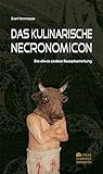 rezeptsammlungen chefkoch  DAS KULINARISCHE NECRONOMICON: Die etwas andere Rezeptsammlung: Die etwas andere Rezeptsammlung. Gewinner des GOURMAND WORLD COOKBOOKS AWARDS 2012 in der Kategorie \