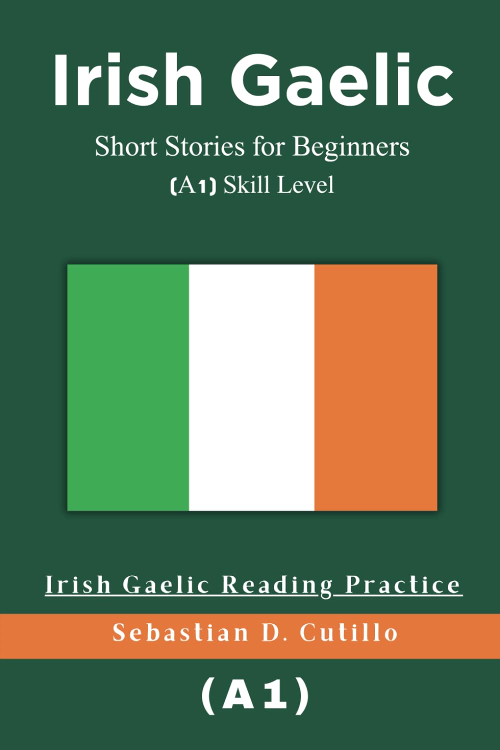 Irish Gaelic Short Stories for Beginners (A1) Skill Level - Irish Gaelic Reading Practice (Irish Gaelic Short Stories (CEFR Leveled Language Learning))