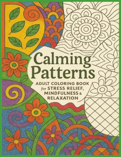 Calming Patterns: Adult Coloring Book for Stress Relief, Mindfulness &