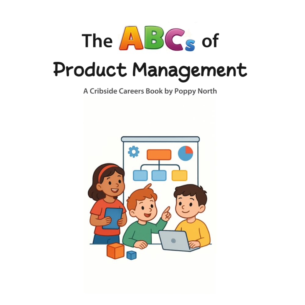 The ABCs of Product Management (Cribside Careers)