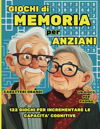 Giochi di Memoria per Anziani: libro di attività per incrementare le capacità cognitive