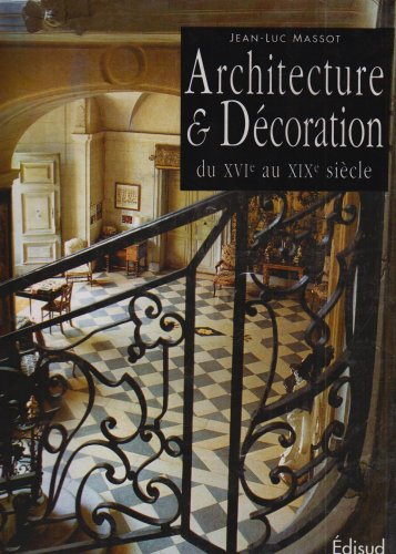 L'art de restaurer en Provence 2. Architecture et Décoration du XVI au XIX sièle.
