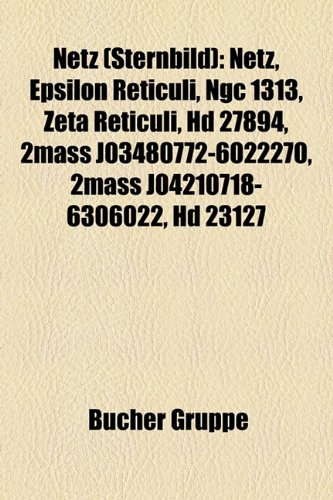 Netz (Sternbild): Netz, Epsilon Reticuli, Ngc 1313, Zeta Reticuli, HD ...
