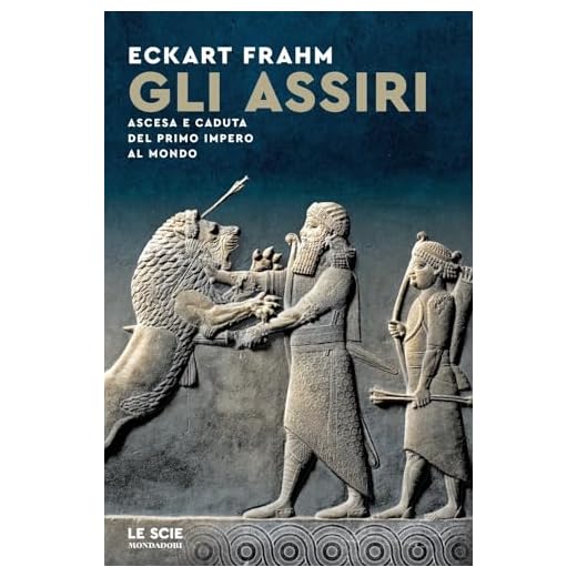 Gli Assiri. Ascesa e caduta del primo impero al mondo