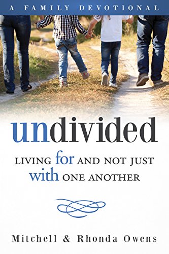 Undivided: A Family Devotional: Living FOR And Not Just WITH One Another