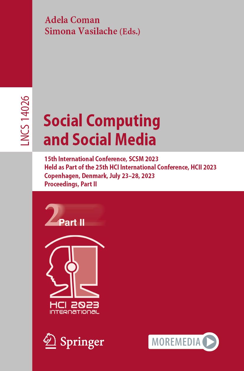 Social Computing and Social Media: 15th International Conference, SCSM 2023, Held as Part of the 25th HCI International Conference, HCII 2023, ... (Lecture Notes in Computer Science, 14026)