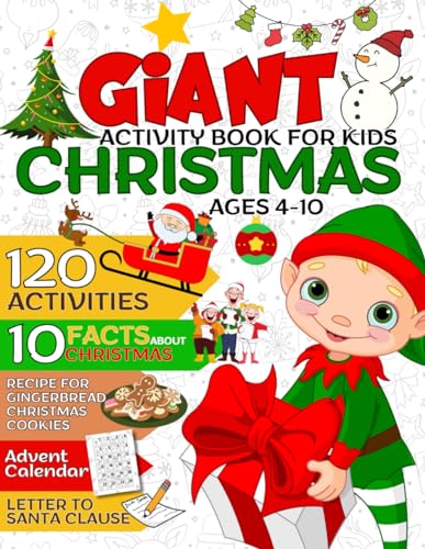 Giant Christmas Activity Book for Kids Ages 4-10: Creative Workbook for the Holidays with 120 Activities(Mazes, Word Search, Color By Number…),Facts About Christmas, Advent Callendar and Letter to Santa Clause For Boys and Girls