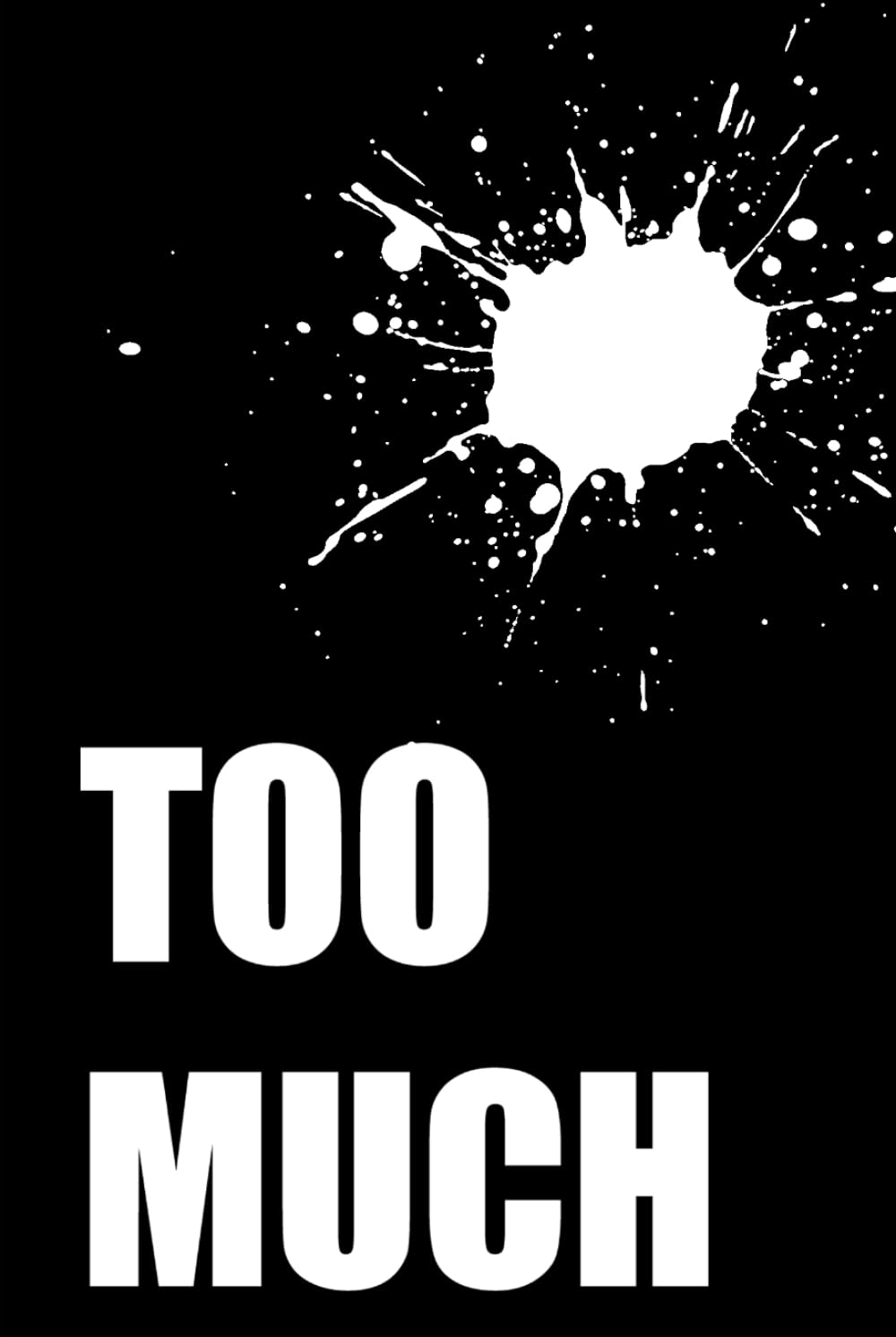 Too Much: A Book For The Ones Who Were Told To Be Less