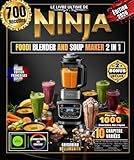 LE LIVRE ULTIME DE NINJA FOODI BLENDER AND SOUP MAKER 2 IN 1: Plus de 700 Recettes Faciles et Simples pour Débutant et Pro , Smoothies Santé, Soupes ... Sauces Gourmandes et Encore Bien Plus !
