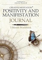Positivity and Manifestation Journal: 3 Month Workbook 0997117818 Book Cover