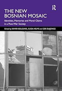 The New Bosnian Mosaic: Identities, Memories and Moral Claims in a Post-War Society