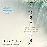 Dangerous Years: Climate Change, the Long Emergency, and the Way Forward