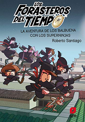 Los Forasteros del tiempo: La aventura de los Balbuena con los Superninjas