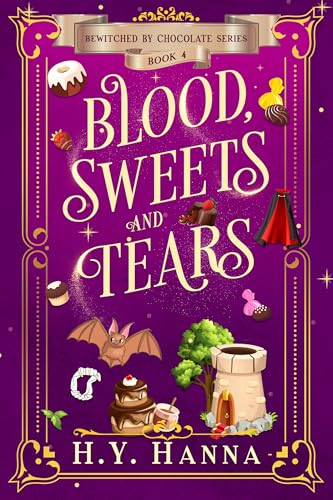 Blood, Sweets and Tears : A Cozy Fantasy Paranormal Mystery in an English Village with Cats, Legends and Magic (Bewitched by Chocolate Cozy Fantasy Witch Mysteries Book 4)