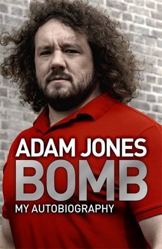 Bomb: My Autobiography by Adam Jones (2015-09-10)