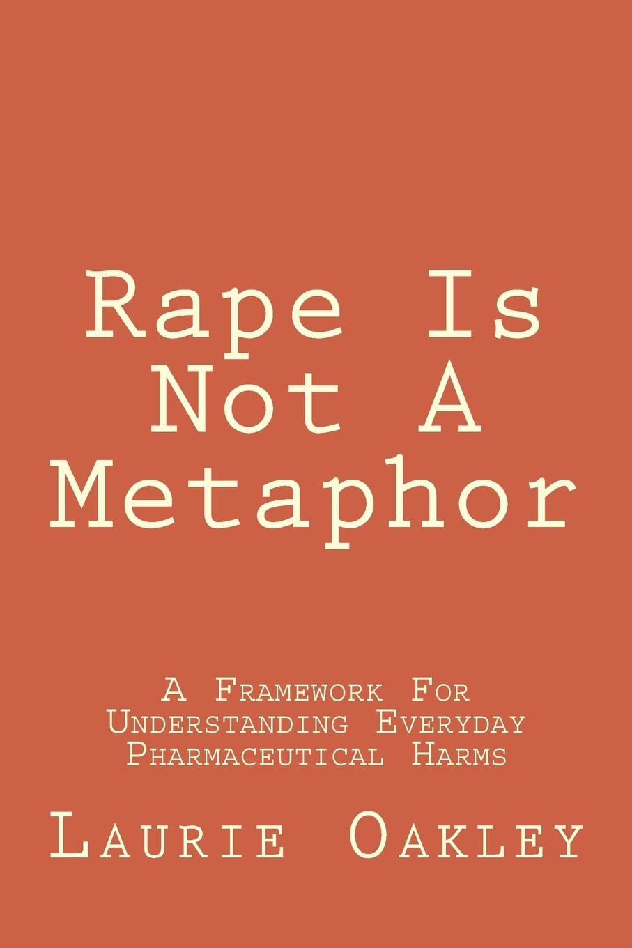 Rape Is Not A Metaphor: A Framework For Understanding Everyday Pharmaceutical Harms