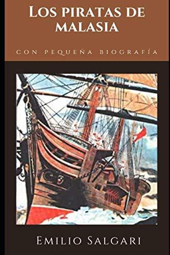 Los piratas de Malasia: Entre las más famosas novelas de Emilio Salgari del ciclo homónimo + Pequeña biografía y análisis