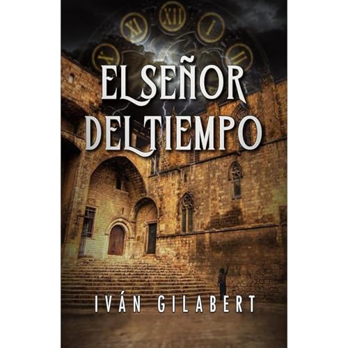 El Señor del Tiempo Audiolibro Por Iván Gilabert arte de portada