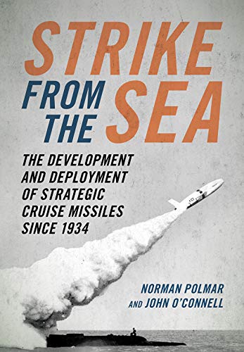 Strike from the Sea: The Development and Deployment of Strategic Cruise Missiles since 1934