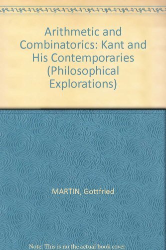 Arithmetic and Combinatorics: Kant and His Contemporaries (Philosophical Explorations)      Hardcover – August 2, 1985