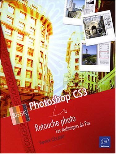 Télécharger Photoshop CS3 - Retouche photo - Les techniques de pro livre En ligne