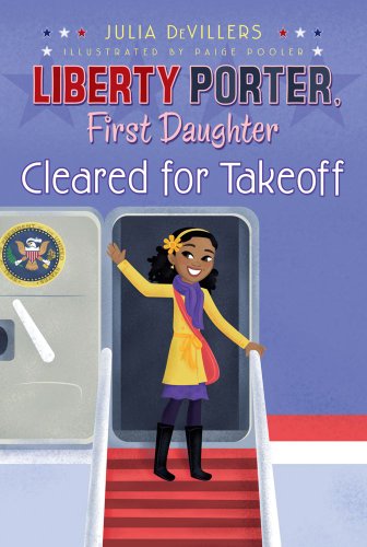 Cleared for Takeoff (Liberty Porter, First Daughter Book 3)
