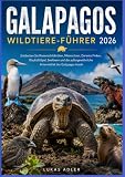 wilderness reclamation  GALAPAGOS WILDTIERE-FÜHRER 2026: Entdecken Sie Riesenschildkröten, Meerechsen, Darwins Finken, Blaufußtölpel, Seelöwen und die außergewöhnliche Artenvielfalt der Galápagos-Inseln Lukas Adler