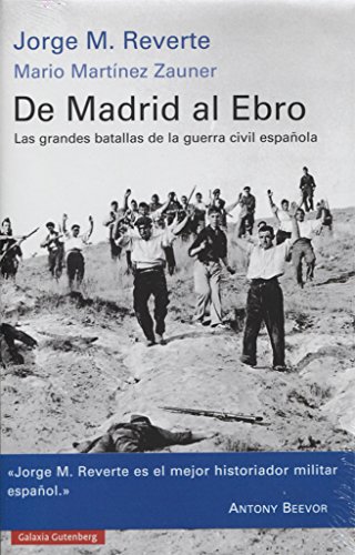 De Madrid al Ebro: Las grandes batallas de la guerra civil española