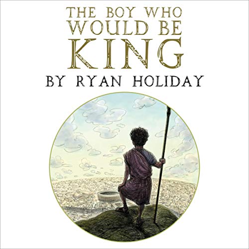 The Boy Who Would Be King by Ryan Holiday episode artwork
