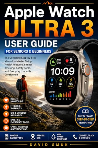 Apple Watch Ultra 3 User Guide for Seniors and Beginners: A Simple Step-by-Step Manual to Master Setup, Health Features, Fitness Tracking, Safety Tools, and Everyday Use with Confidence image 2
