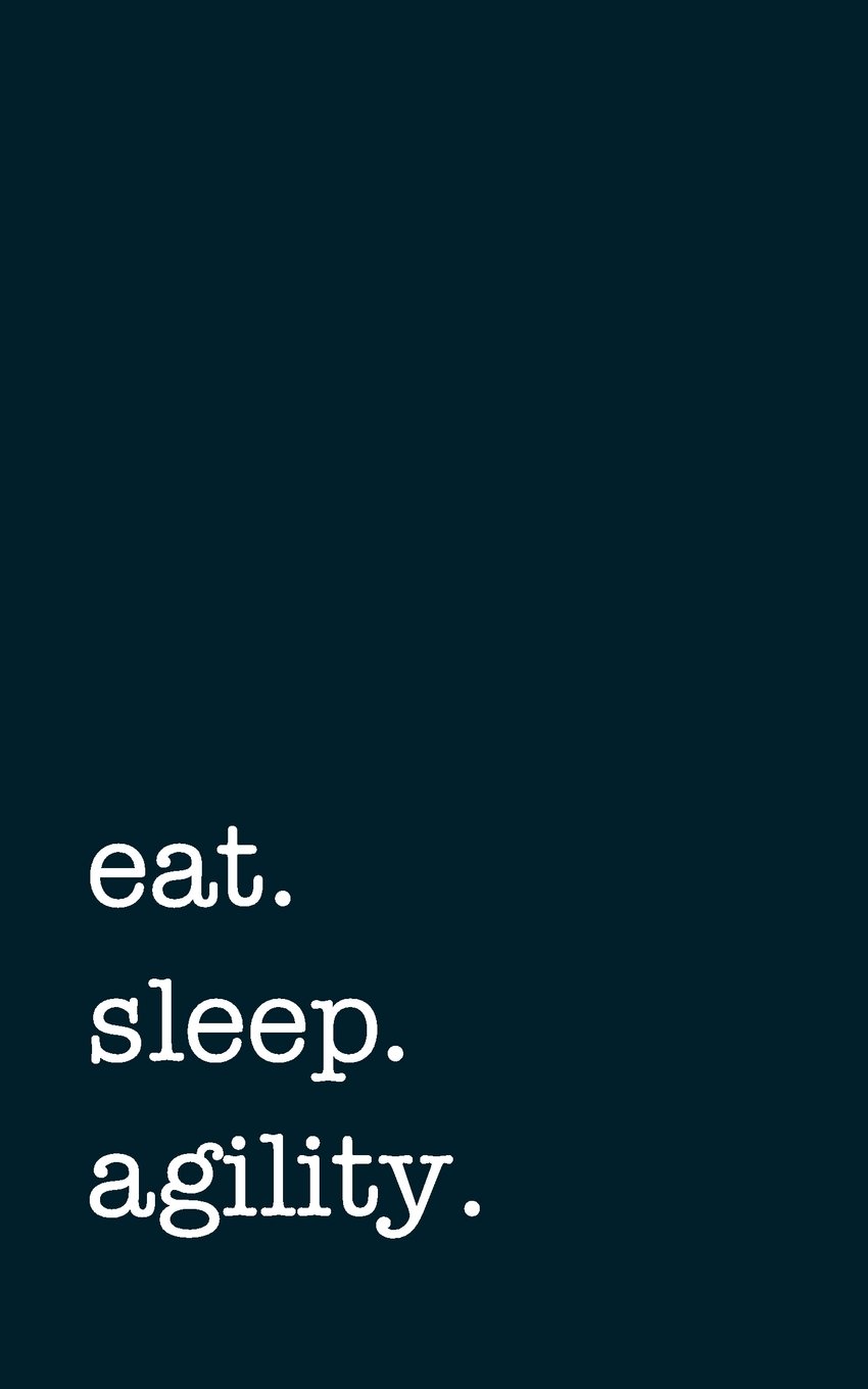 eat. sleep. agility. - Lined Notebook
