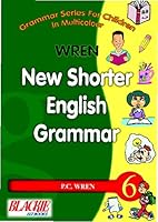 GRAMMAR SERIES FOR CHILDREN (IN MULTICOLOUR) WREN NEW SHORTER ENGLISH GRAMMAR - 6 8121925746 Book Cover