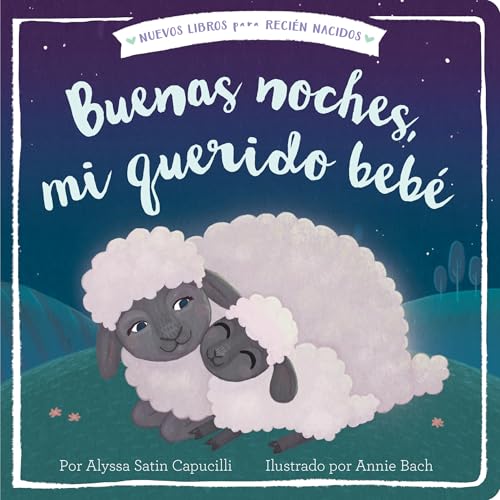 Buenas noches, mi querido bebé (Good Night, My Darling Baby) (Nuevos Libros para Recien Nacidos / New Books for Newborns)