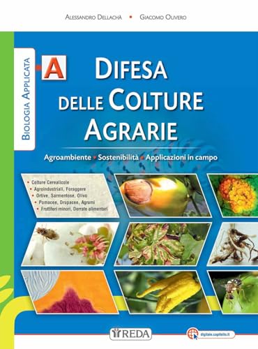 Biologia applicata. Sostenibilità e applicazioni in campo. Per gli Ist. tecnici agrari. Con e-book. Con espansione online. Difesa delle colture (Vol. A)
