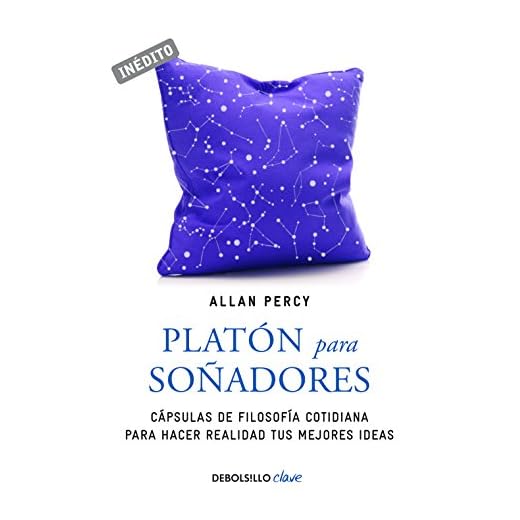 Platón para soñadores (Genios para la vida cotidiana): Cápsulas de filosofía cotidiana para hacer realidad tus mejores ideas (Clave)