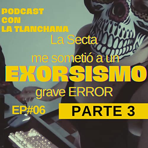 La horrible realidad de mi Exorsismo - La Secta Parte 3