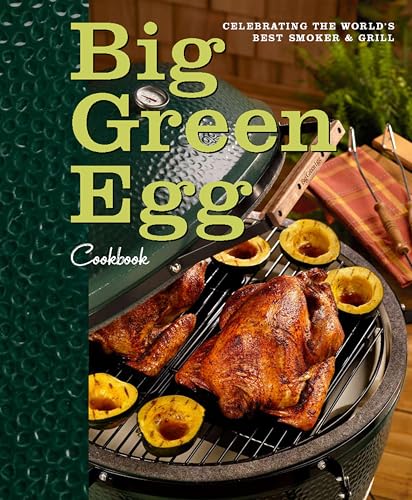Big Green Egg Cookbook: Celebrating the World's Best Smoker & Grill (Volume 1)