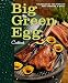 Big Green Egg Cookbook: Celebrating the Ultimate Cooking Experience