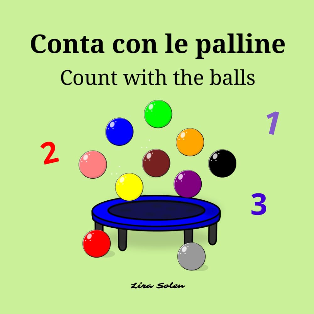Conta con le palline Count with the balls: Libro educativo per imparare a contare in italiano e inglese Educational counting book for kids in Italian and English