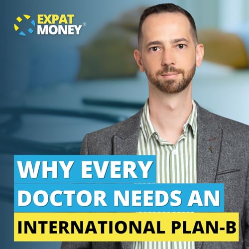 380: Why Every Doctor Needs an International Plan-B