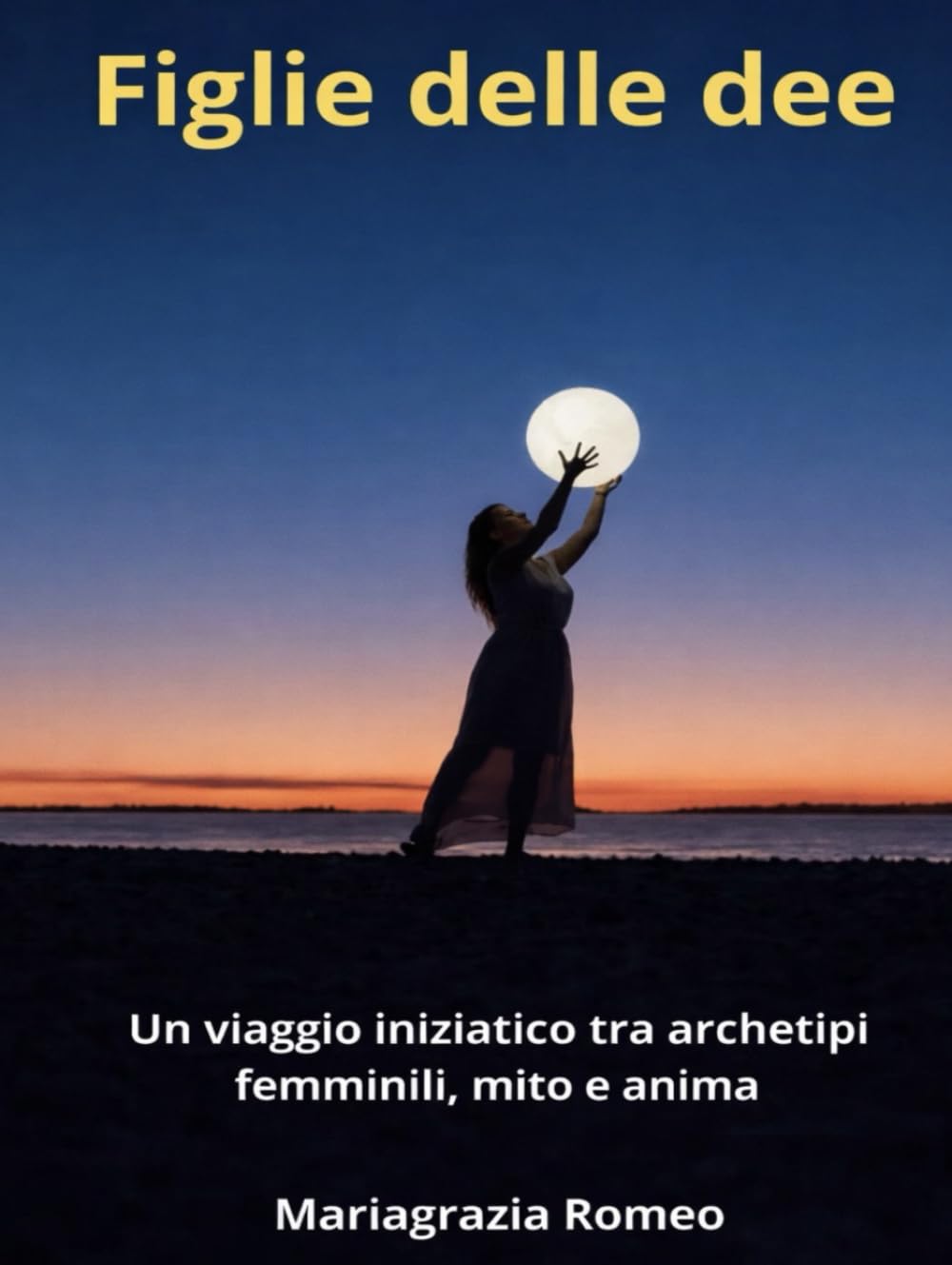 Figlie delle dee: Viaggio iniziatico tra archetipi femminili mito e anima