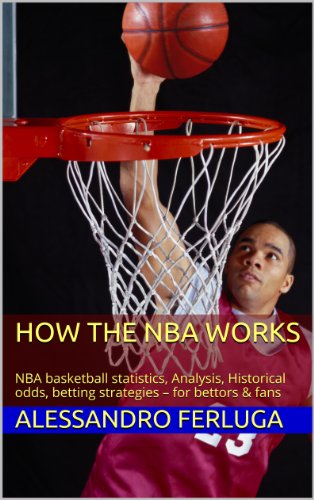 How The Nba Works Nba Basketball Statistics Analysis Historical Odds Betting Strategies For Bettors Fans English Edition Ebook Ferluga Alessandro Ferluga Alessandro Amazon Es Tienda Kindle