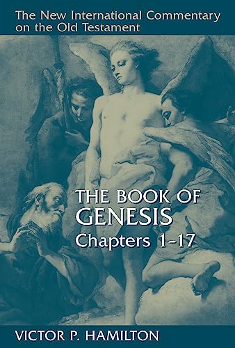 The Book of Genesis (New International Commentary on the Old Testament Series) 1-17