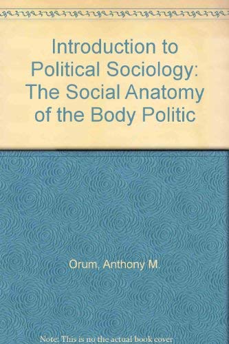 Introduction to Political Sociology: The Social Anatomy of the Body Politic