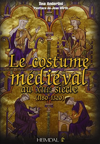 Télécharger Le Costume Médiéval au XIIIe siècle (1180-1320) Livre eBook France