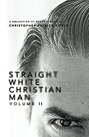 Straight White Christian Male Volume 2: A Book of Short Stories 1717955746 Book Cover
