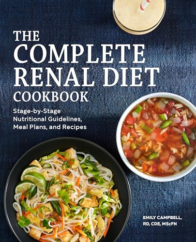 The Complete Renal Diet Cookbook: Stage-by-Stage Nutritional Guidelines, Meal Plans, and Recipes