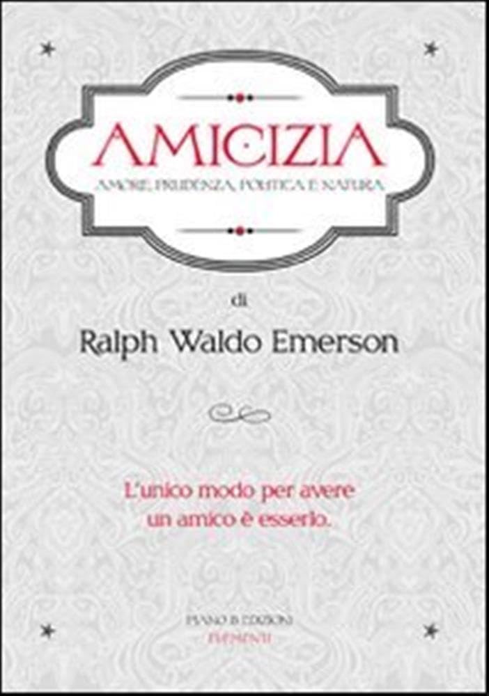 Amicizia. Amore, Prudenza, Politica E Natura - 4